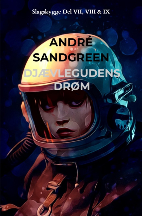 Djævlegudens Drøm - Slagskygge Del VII, VIII & IX (e-bog) af André Sandgreen Jensen