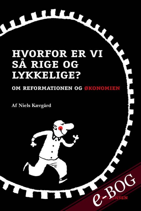 Hvorfor er vi så rige og lykkelige - Om reformationen og økonomien (e-bog) af Niels Kærgård