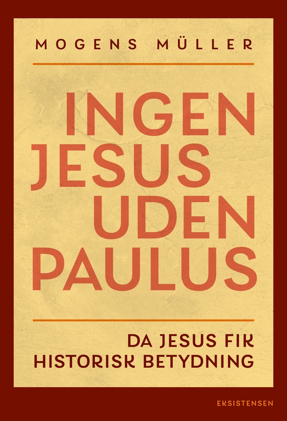 Ingen Jesus uden Paulus - Da Jesus fik historisk betydning (e-bog) af Mogens Müller