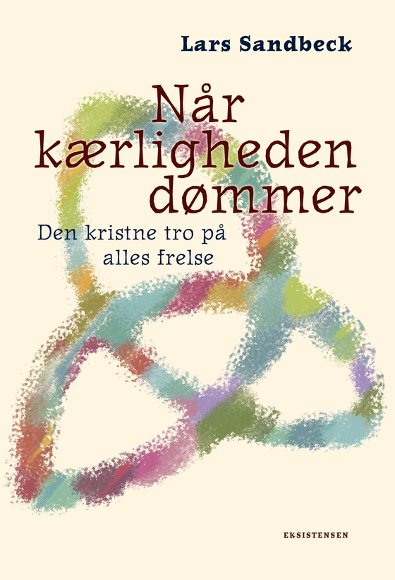 Når kærligheden dømmer - Den kristne tro på alles frelse (e-bog) af Lars Sandbeck
