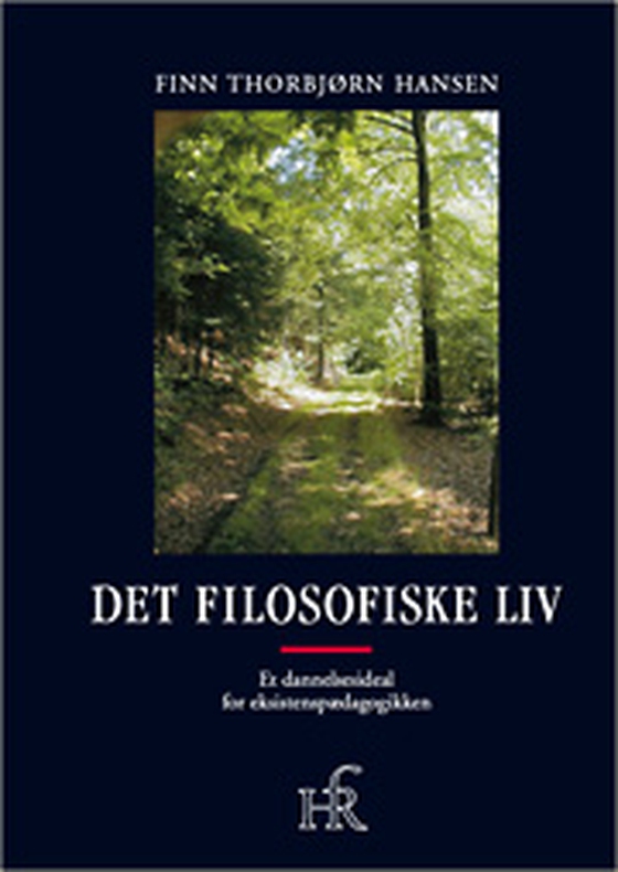 Det filosofiske liv - Et dannelsesideal for eksistenspædagogikken (e-bog) af Finn Thorbjørn Hansen: