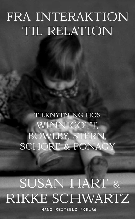 Fra interaktion til relation - Tilknytning hos Winnicott, Bowlby, Stern, Schore og Fonagy (e-bog) af Susan Hart