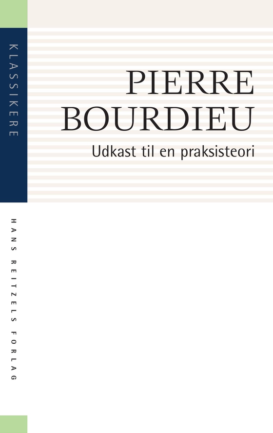 Udkast til en praksisteori - - indledt af tre studier i kabylisk etnologi (e-bog) af Pierre Bourdieu
