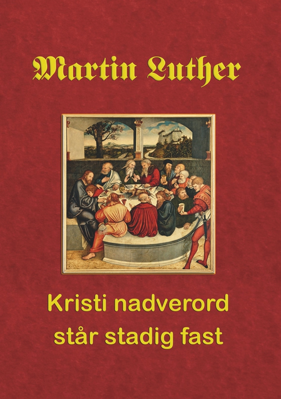 Martin Luther. Kristi nadverord står stadig fast (e-bog) af Finn B. Andersen