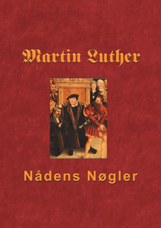 Martin Luther - Nådens Nøgler - Skriftemål og syndsforladelse (e-bog) af Finn B. Andersen