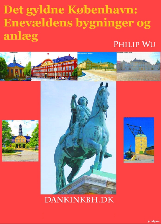 Det gyldne København - Enevældens bygninger og anlæg (e-bog) af Philip Wu