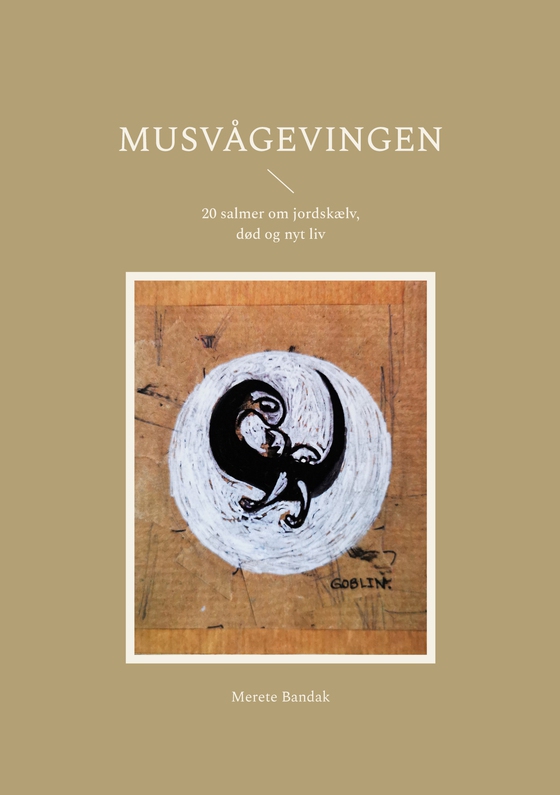 Musvågevingen - 20 salmer om jordskælv, død og nyt liv (e-bog) af Merete Bandak