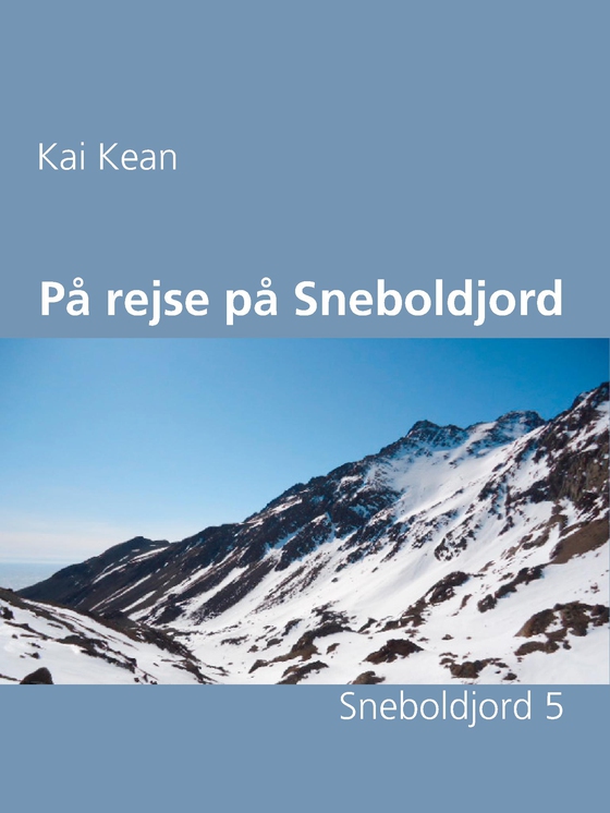 På rejse på Sneboldjord - Sneboldjord 5 (e-bog) af Kai Kean