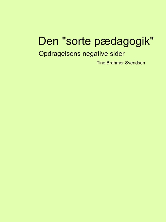 Den "sorte pædagogik" - Opdragelsens negative sider (e-bog) af Tino Brahmer Svendsen