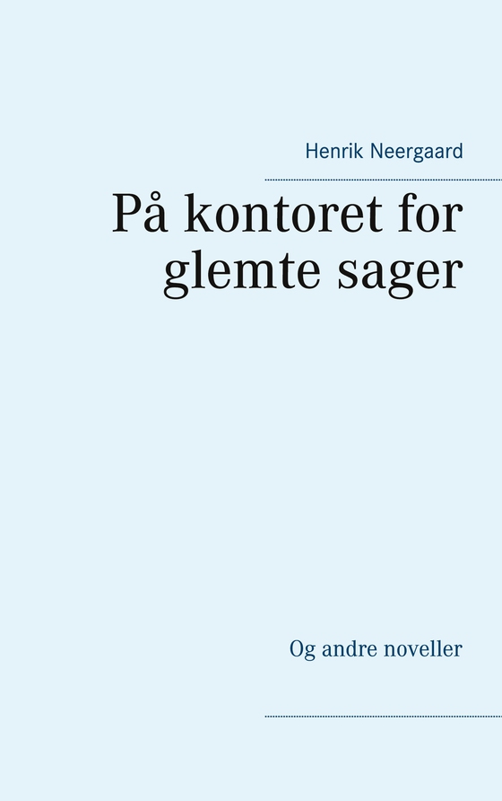 På kontoret for glemte sager - Og andre noveller (e-bog) af Henrik Neergaard