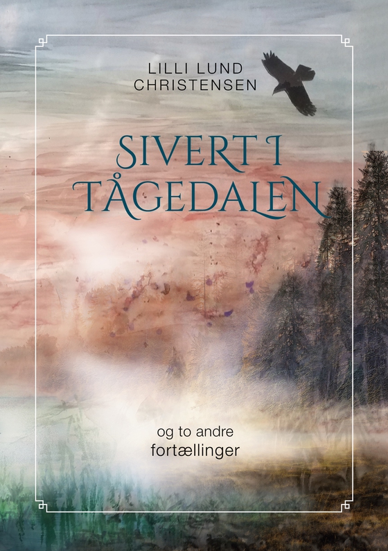 Sivert i tågedalen - og to andre fortællinger (e-bog) af Lilli Lund Christensen