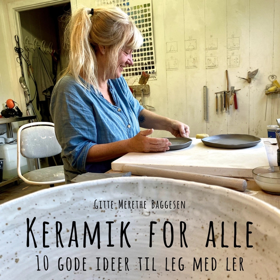 Keramik for alle - 10 gode ideer til leg med ler (e-bog) af Gitte Merethe Baggesen