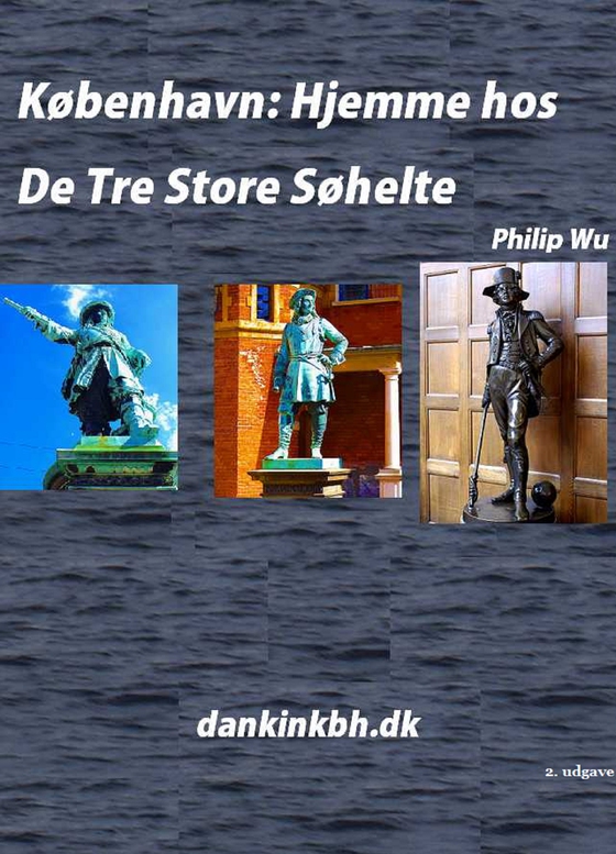 København: Hjemme hos De Tre Store Søhelte (e-bog) af Philip Wu