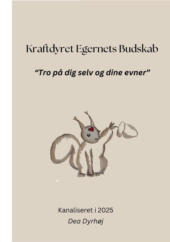 Kraftdyret Egernets Budskab - Tro på dig selv og dine evner (e-bog) af Dea Dyrhøj
