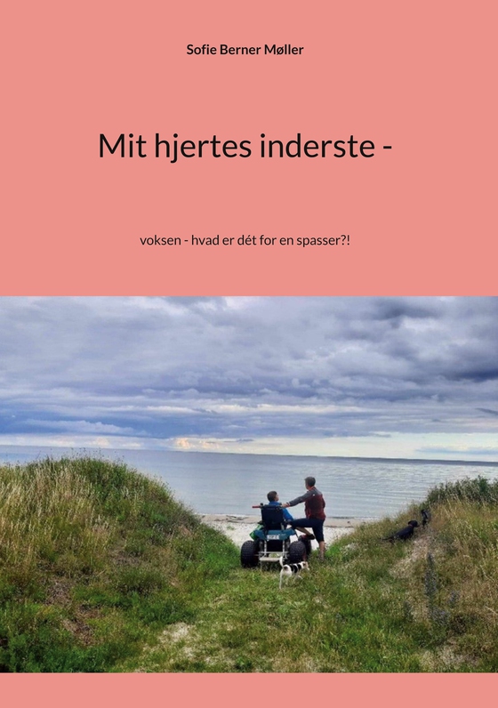 Mit hjertes inderste - - voksen - hvad er dét for en spasser?! (e-bog) af Sofie Berner Møller