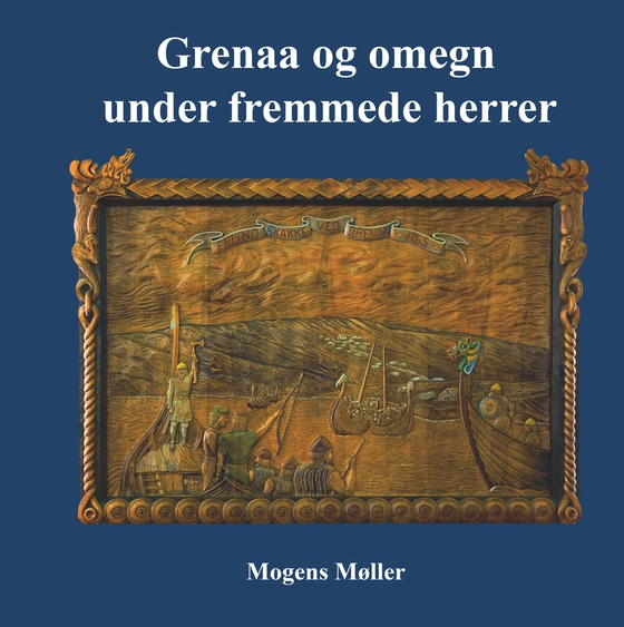 Grenaa og omegn under fremmede herrer - Herremænd, konger, krige, oprør, præster og klostre (e-bog) af Mogens Møller