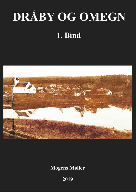 Dråby og omegn - Bind 1: Myter, sejlads, kirke, herregårde, Ebeltoft m.m. (e-bog) af Mogens Møller