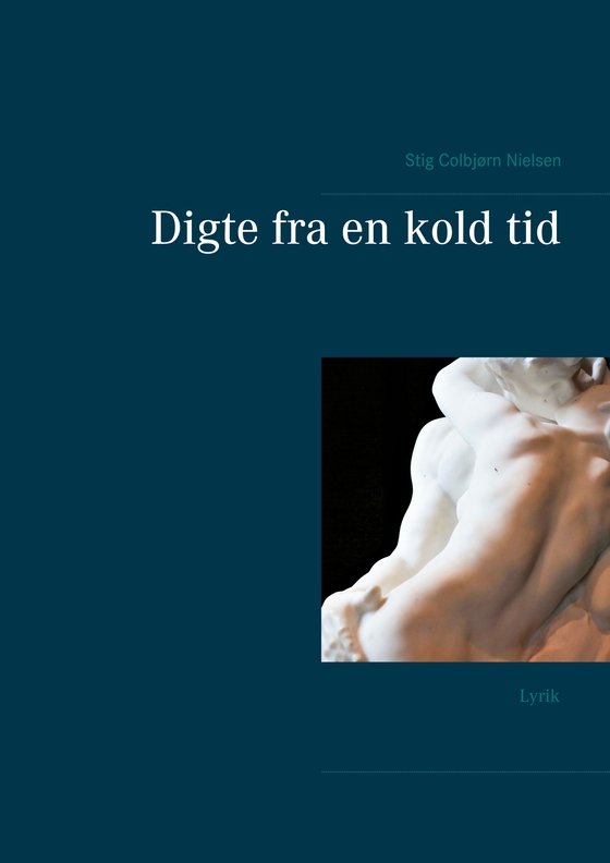 Digte fra en kold tid - Lyrik (e-bog) af Stig Colbjørn Nielsen