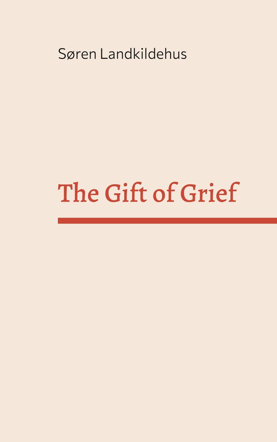 The Gift of Grief - Stories of sorrow and reparations (e-bog) af Søren Landkildehus