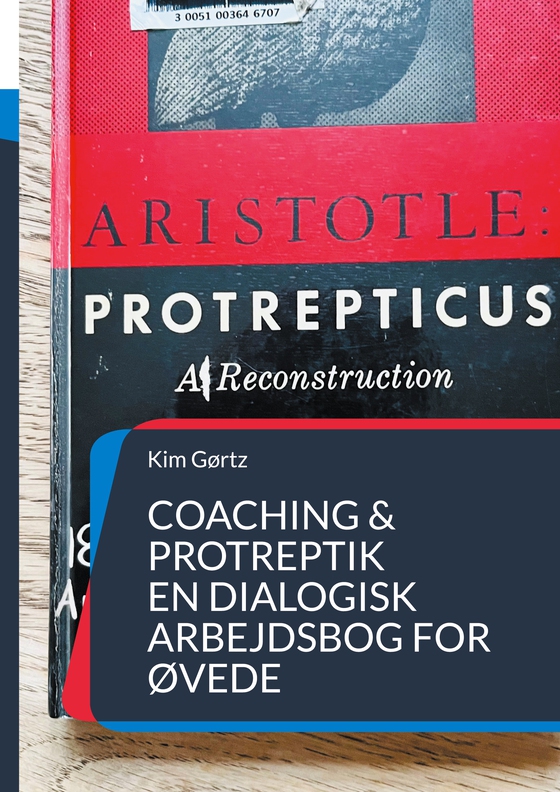 Coaching & protreptik. En dialogisk arbejdsbog for øvede - Med filosofisk interesse (e-bog) af Kim Gørtz