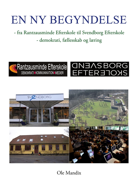 En ny begyndelse - historien om hvordan Rantzausminde Efterskole blev til Svendborg Efterskole (e-bog) af Ole Mandix Praud