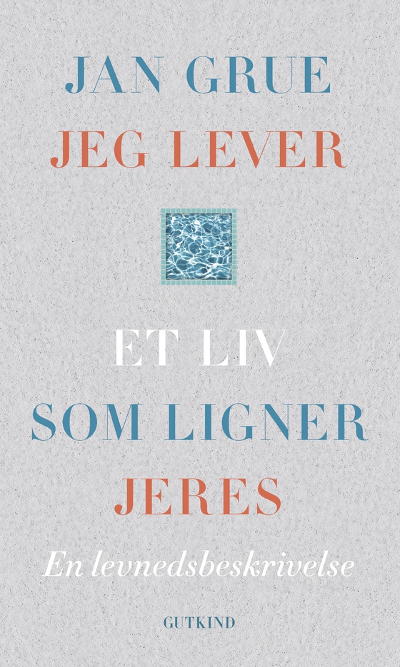 Jeg lever et liv som ligner jeres (e-bog) af Jan Grue