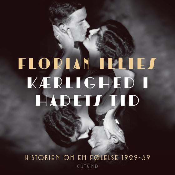 Kærlighed i hadets tid - Historien om en følelse 1929-39 (lydbog) af Florian Illies