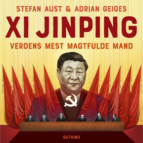 Xi Jinping – Verdens mest magtfulde mand (lydbog) af Stefan Aust