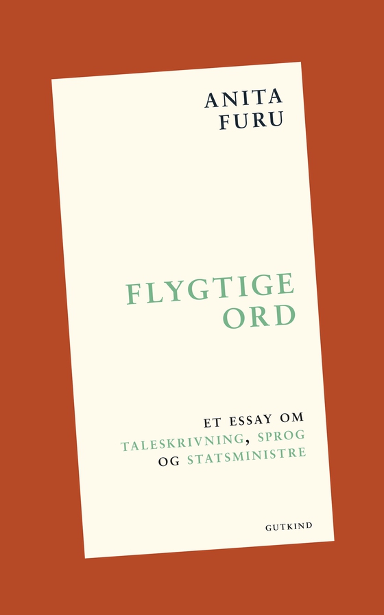 Flygtige ord - Et essay om taleskrivning, sprog og statsministre (e-bog) af Anita  Furu