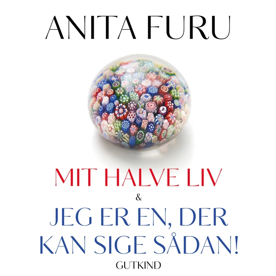 Mit halve liv & Jeg er en, der kan sige sådan! (lydbog) af Anita  Furu