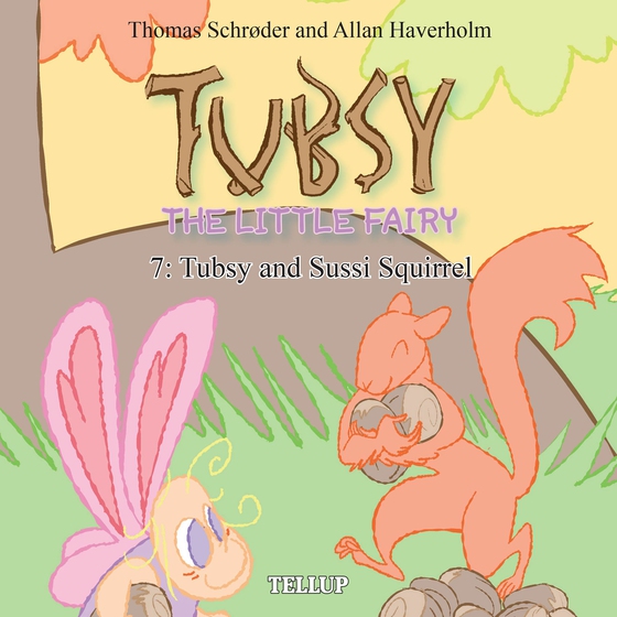 Tubsy - the Little Fairy #7: Tubsy and Sussi Squirrel (lydbog) af Thomas Schrøder