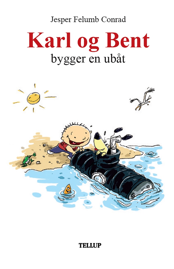 Karl og Bent #3: Karl og Bent bygger en ubåt (e-bog) af Jesper Felumb Conrad