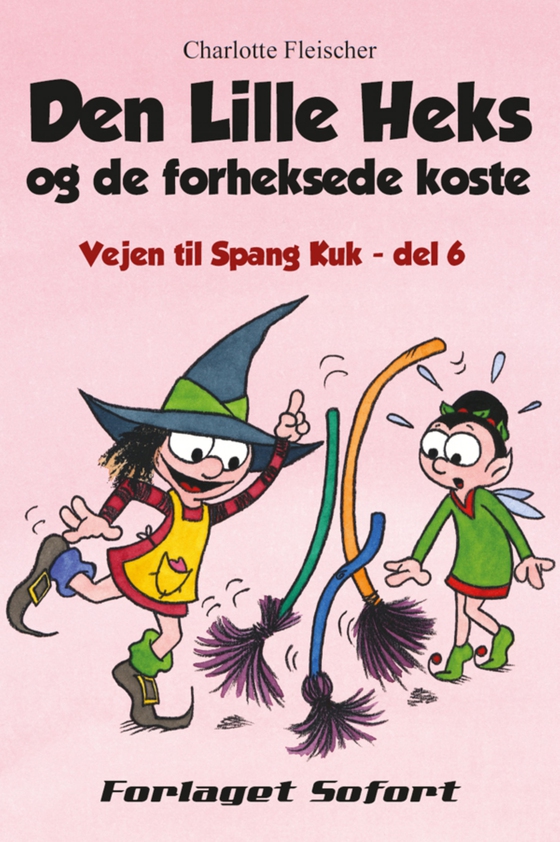 Vejen til Spang Kuk #6: Den Lille Heks og de forheksede koste (e-bog) af Charlotte Fleischer