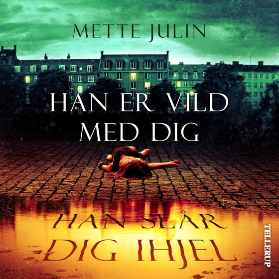Han er vild med dig. Han slår dig ihjel (lydbog) af Mette Julin