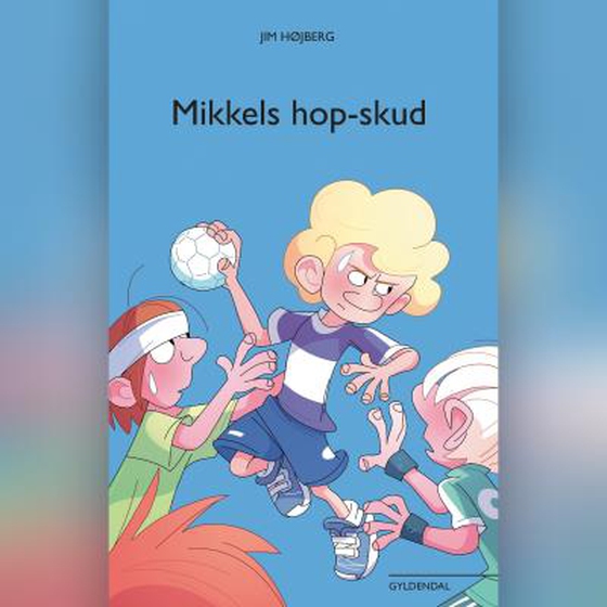 Mikkels hop-skud - Håndbold 1 (lydbog) af Jim Højberg