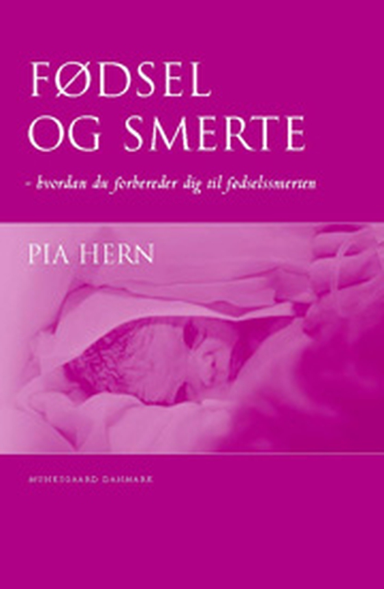 Fødsel og smerte - - hvordan du forbereder dig til fødselssmerten (e-bog) af Pia Hern