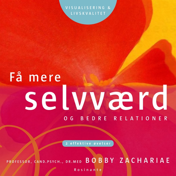 Få mere selvværd og bedre relationer - 2 effektive øvelser (lydbog) af Bobby Zachariae