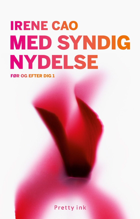 Med syndig nydelse - Før og efter dig 1 (e-bog) af Irene Cao