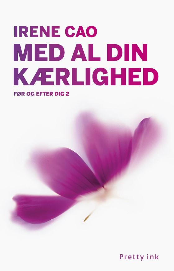 Med al din kærlighed - Før og efter dig 2 (e-bog) af Irene Cao