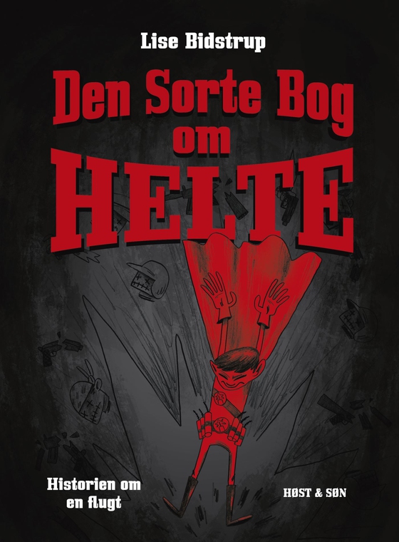Den sorte bog om helte - Historien om en flugt (e-bog) af Lise Bidstrup