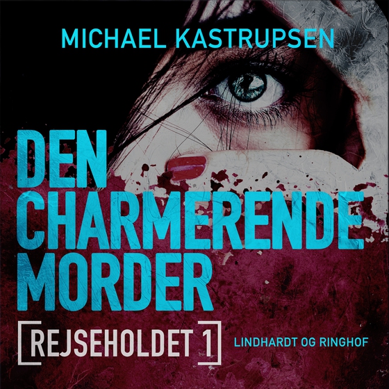 Rejseholdet 1: Den charmerende morder (lydbog) af Michael Kastrupsen