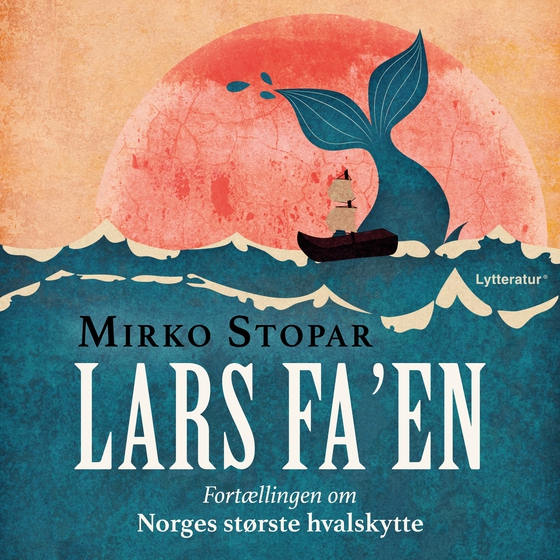 Lars Fa'en - Fortællingen om Norges største Hvalskytte (lydbog) af Mirko Stopar