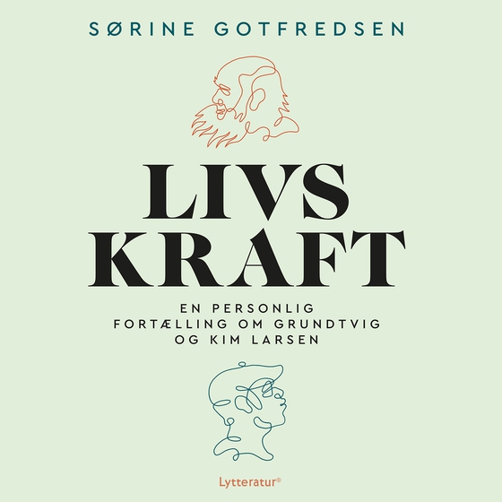 Livskraft - En personlig fortælling om Grundtvig og Kim Larsen (lydbog) af Sørine Gotfredsen