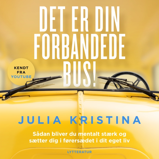 Det er DIN forbandede bus! - Sådan bliver du mentalt stærk og sætter dig i førersædet i dit eget liv (lydbog) af Julia Kristina