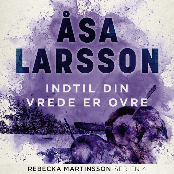 Indtil din vrede er ovre (lydbog) af Åsa Larsson