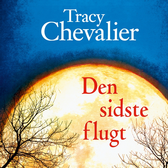 Den sidste flugt (lydbog) af Tracy Chevalier