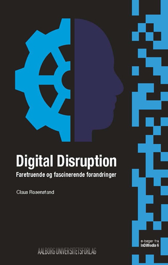 Digital Disruption - Faretruende og fascinerende forandringer (e-bog) af Claus Rosenstand