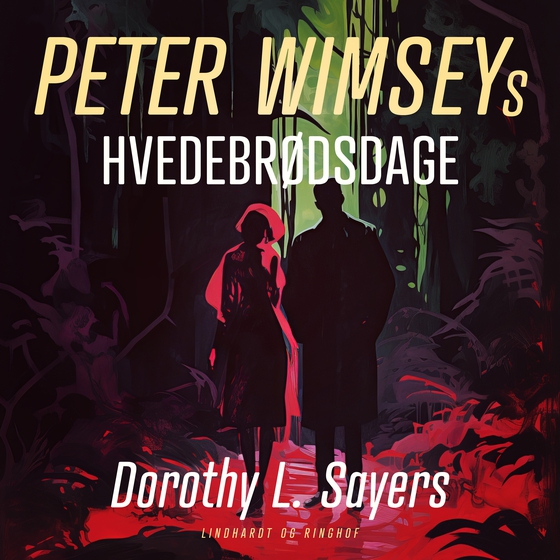 Peter Wimseys hvedebrødsdage (lydbog) af Dorothy L. Sayers