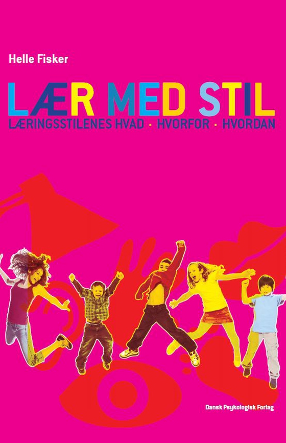 Lær med stil - Læringsstilenes Hvad - Hvorfor - Hvordan (e-bog) af Helle Fisker