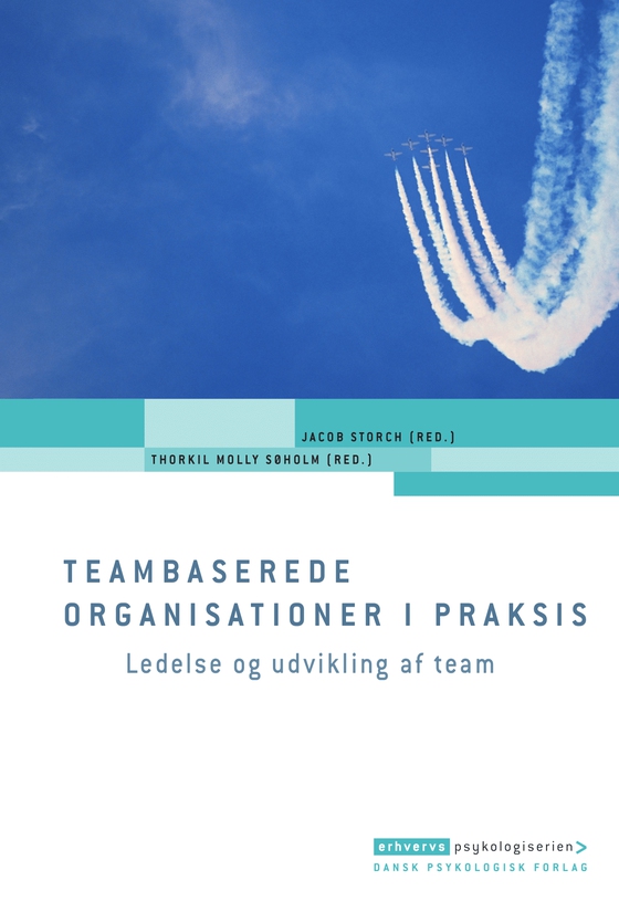 Teambaserede organisationer i praksis - Ledelse og udvikling af team (lydbog) af Andreas Juhl